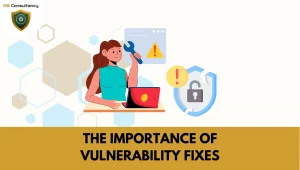 Learn why Vulnerability Fixes are vital to reduce cyber risk, protect systems, and prevent attackers exploiting security weaknesses.